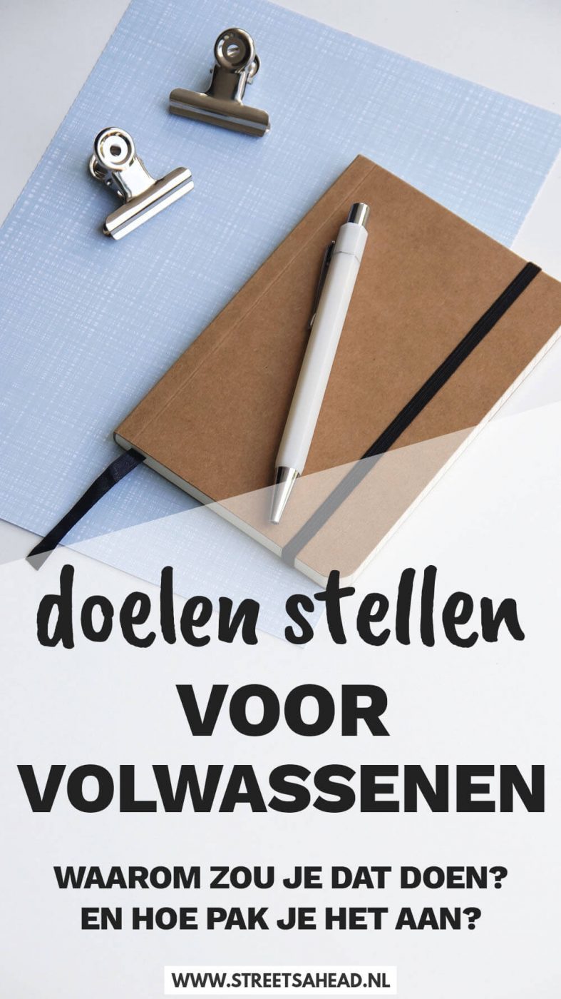 Doelen stellen is zinvol, ook als je volwassen bent. Lees waarom doelen stellen voor volwassenen nou eigenlijk zo zinvol is en hoe je het aanpakt!
