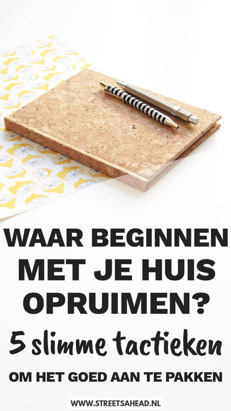 Waar beginnen met je huis opruimen? 5 slimme tactieken om het goed aan te pakken