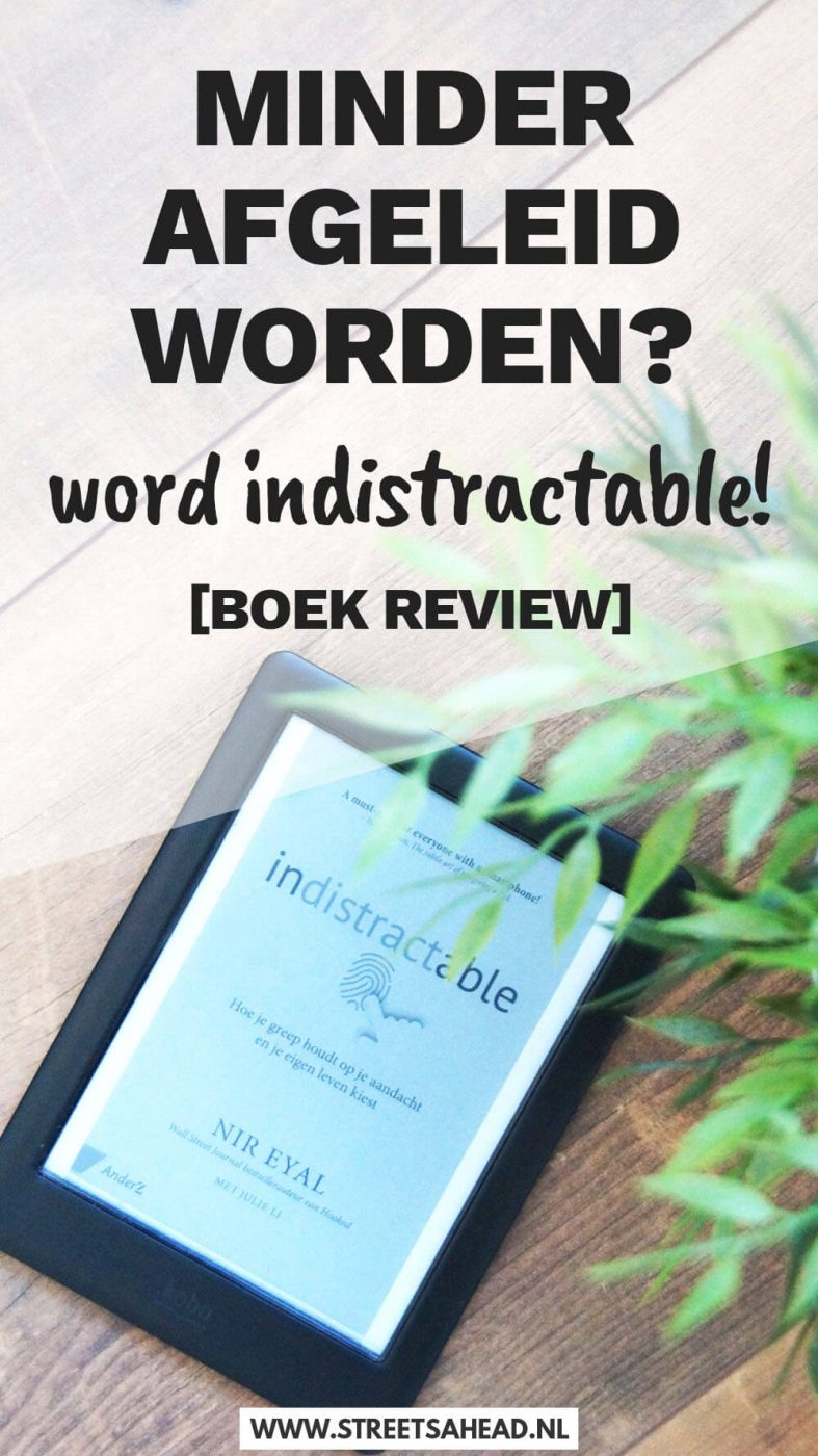 Minder afgeleid worden? Word Indistractable! [Boek review]