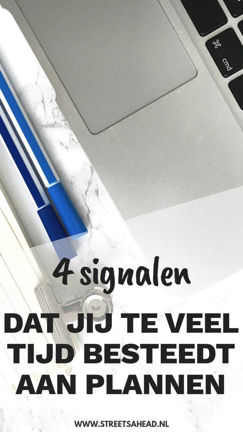 4 signalen dat jij te veel tijd besteedt aan plannen