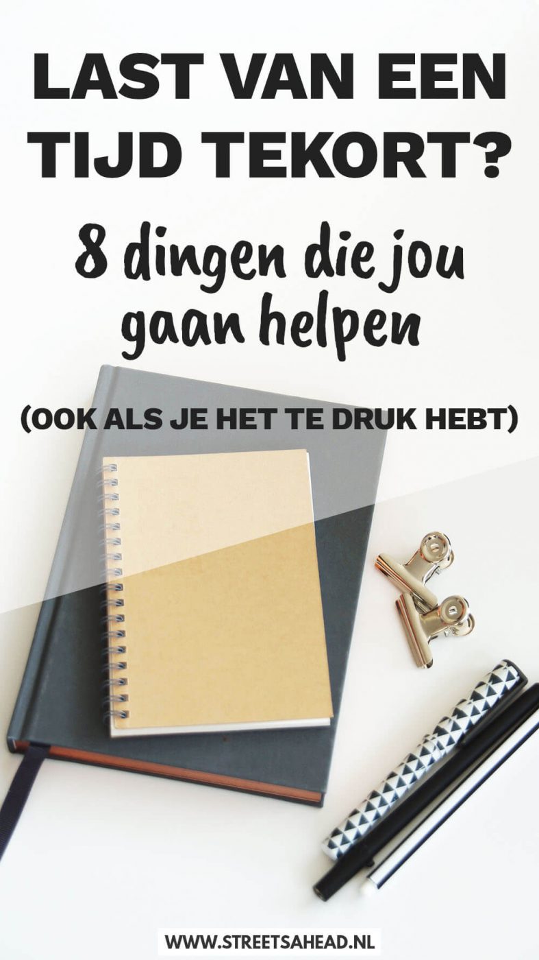 Last van een tijd tekort? 8 dingen die jou gaan helpen (ook als je het te druk hebt)