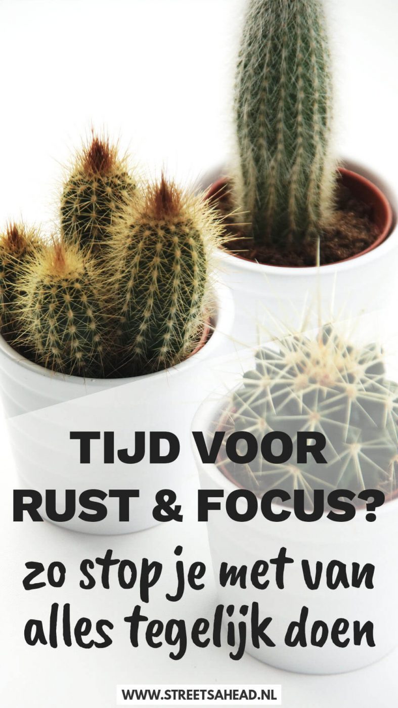 Tijd voor rust en focus? Zo stop je met van alles tegelijk doen