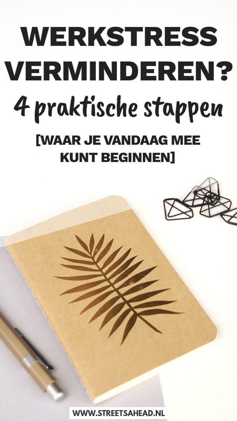 Werkstress verminderen? 4 praktische stappen [waar je vandaag mee kunt beginnen]